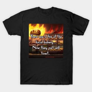 Fire at the Bakery T-Shirt